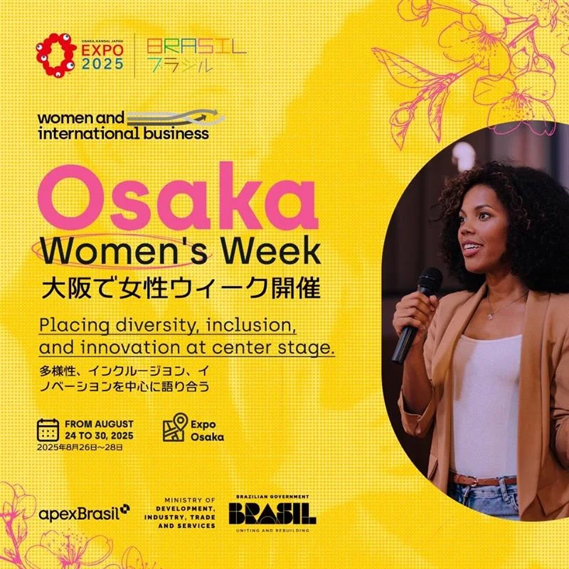 ApexBrasil promove Semana da Mulher na Expo Osaka 2025 e destaca protagonismo feminino global