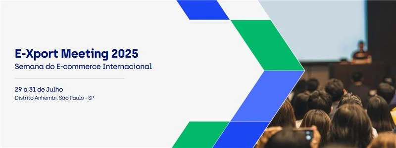 E-Xport Meeting 2025 destaca papel do e-commerce na internacionalização das empresas brasileiras