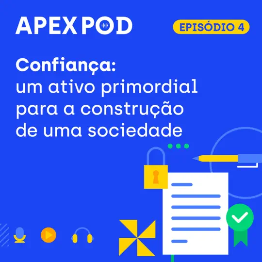 ApexPod - Confiança: um ativo primordial para a construção de uma sociedade – Temporada 2 Episódio 4