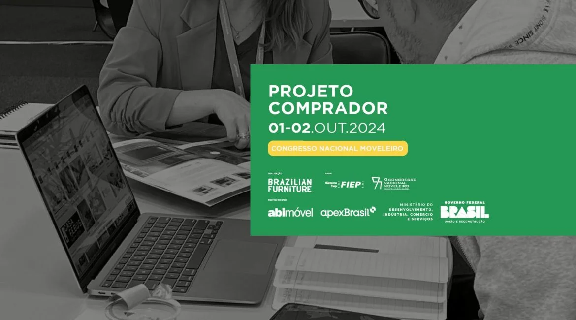 Projeto Comprador promove o encontro entre cerca de 50 indústrias brasileiras e 15 importadores no Congresso Nacional Moveleiro 2024: evento ocorre nos dias 1 e 2 de outubro