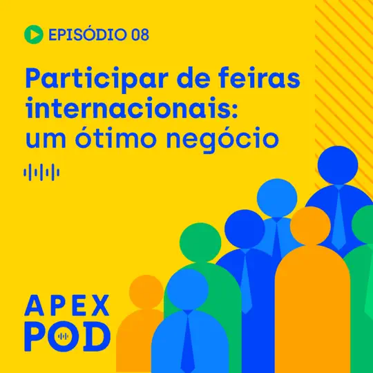 ApexPod - Participar de feiras internacionais: um ótimo negócio - Episódio 8 