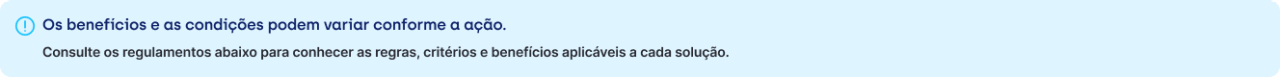 Atenção: os benefícios variam conforme cada ação. Confira os regulamentos de cada uma abaixo.