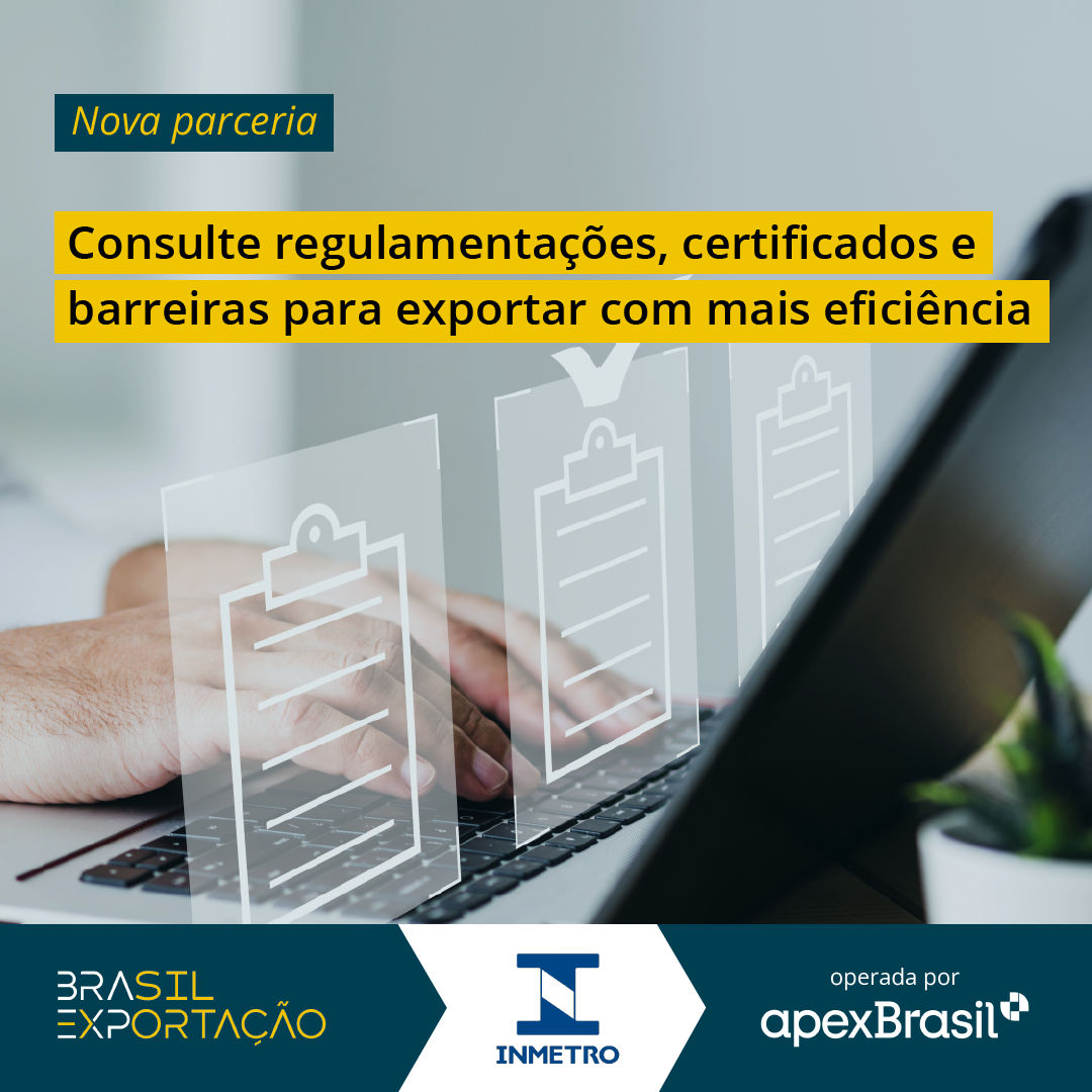 Inmetro junta-se à plataforma Brasil Exportação com informações sobre barreiras técnicas e regulamentações no comércio exterior