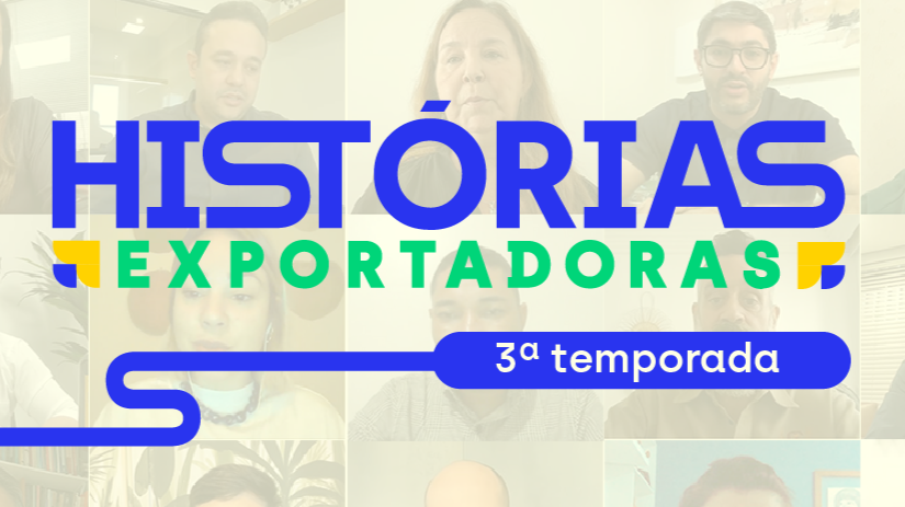 Programa Histórias Exportadoras chega a 3ª temporada e conta jornada de quem exporta com apoio da ApexBrasil