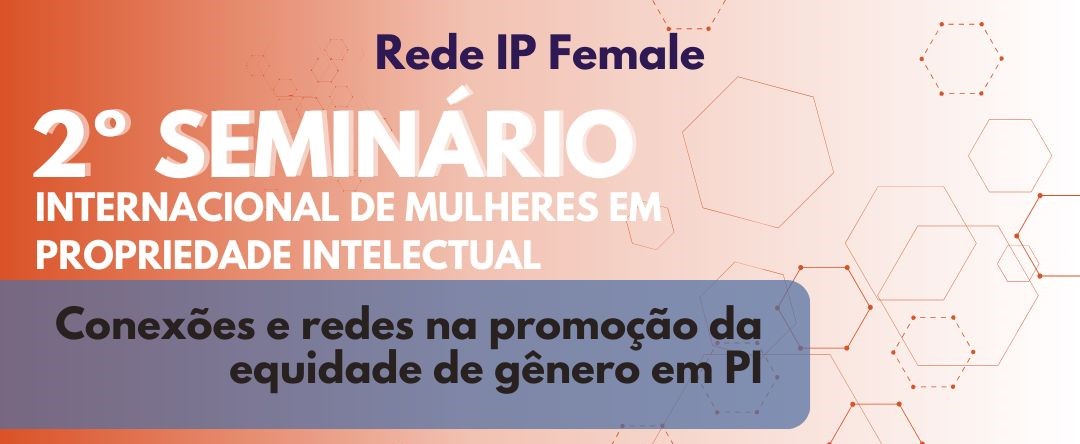 2º Seminário Internacional de Mulheres em Propriedade Intelectual